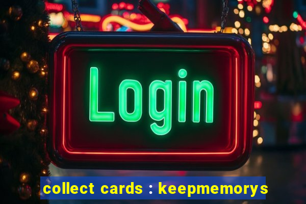 collect cards : keepmemorys